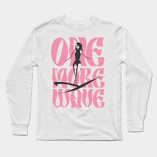 One More Wave Long Sleeve T-Shirt